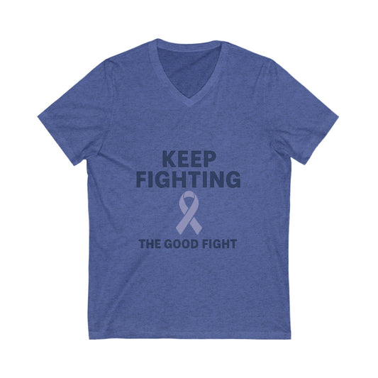 Unisex V-Neck Tee - Keep Fighting The Good Fight, Inspirational T-Shirt, Cancer Awareness Shirt, Gift for Warriors, Supportive Apparel